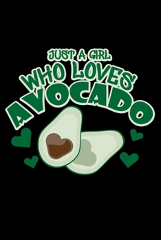 Journal: Just A Girl Who Loves Avocado Guacamole Vegan Avocados Guac Black Lined Notebook Writing Diary - 120 Pages 6 x 9