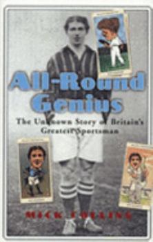 Hardcover All-round genius: the unknown story of Britain's greatest sportsman Book