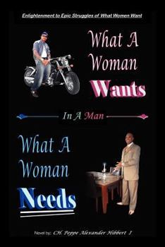 Paperback Enlightenment to Epic Struggles of What Women Want What a Woman Wants in a Man: What a Woman Needs a Novel Book