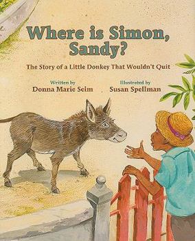 Hardcover Where Is Simon, Sandy?: The Story of a Little Donkey That Wouldn't Quit Book