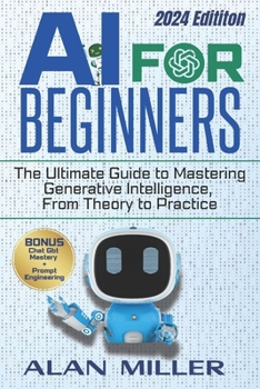 Paperback AI for Beginners: The Ultimate Guide to Mastering Generative Intelligence, From Theory to Practice Book