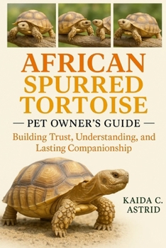 Paperback African Spurred Tortoise: Building Trust, Understanding, and Lasting Companionship Book