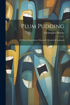 Paperback Plum Pudding: Of Divers Ingredients, Discreetly Blended & Seasoned Book
