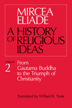 Paperback History of Religious Ideas, Volume 2: From Gautama Buddha to the Triumph of Christianity Book