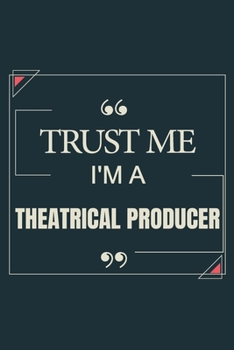 Paperback Trust Me I'm A Theatrical Producer: Blank Lined Journal Notebook gift For Theatrical Producer Book