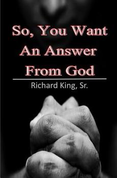 Paperback So, You Want An Answer From God Book