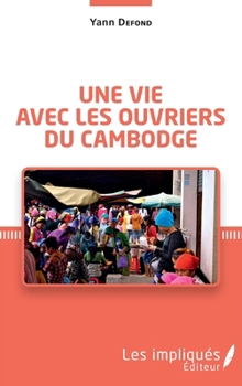 Paperback Une vie avec les ouvriers du Cambodge [French] Book