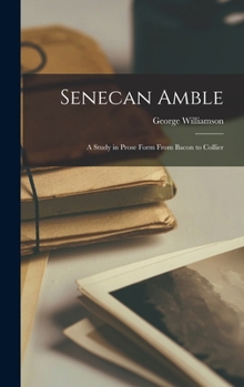Hardcover Senecan Amble: a Study in Prose Form From Bacon to Collier Book