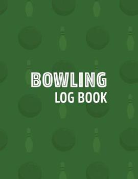 Bowling Log Book: Score Tracker Sheets For Up to 16 Players Per Page - Green (Scorekeeping Logbook & Notes for Bowlers or Team)