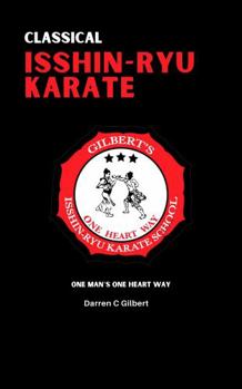 Hardcover Classical Isshin-ryu Karate: One Man's One Heart Way Book