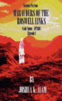 Paperback Marauders of the Roswell Links: Code Name: QFTAMC Episode I Book