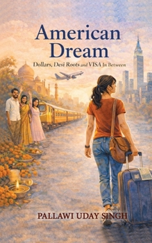 Paperback American Dream: Dollar Dreams, Desi Roots, and the Visa In Between Book