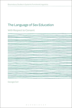 Hardcover The Language of Sex Education: With Respect to Consent Book