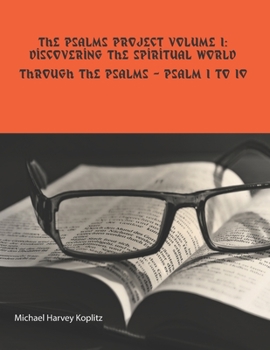 Paperback The Psalms Project Volume 1: Discovering the Spiritual World through the Psalms - Psalm 1 to 10 Book