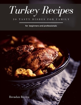 Paperback Turkey Recipes: 30 Tasty Dishes for Family Book