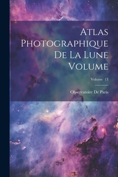 Paperback Atlas photographique de la lune Volume; Volume 13 [French] Book