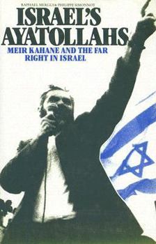 Israel's Ayatollahs: Meir Kahane and The Far Right in Israel