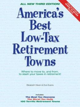 Paperback America's Best Low-Tax Retirement Towns: Where to Move To, and From, to Slash Your Taxes in Retirement! Book