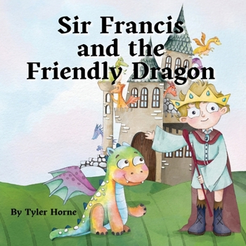 Paperback Sir Francis and the Friendly Dragon Book
