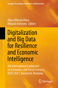 Digitalization and Big Data for Resilience and Economic Intelligence: 4th International Conference on Economics and Social Sciences, ICESS 2021, ... Proceedings in Business and Economics)