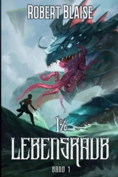 1% Lebensraub 1: Ein LitRPG-Abenteuer (German Edition)