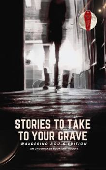 Hardcover Stories To Take To Your Grave: Wandering Souls Book