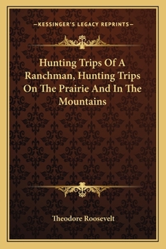 Hunting Trips on the Prairie and in the Mountains