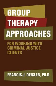 Paperback Group Therapy Approaches for Working With Criminal Justice Clients Book