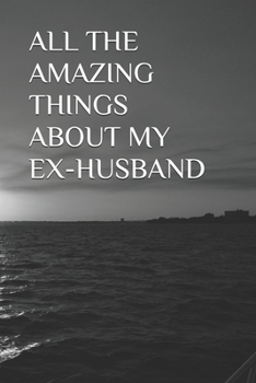 Paperback All the Amazing Things about My Ex-Husband Book