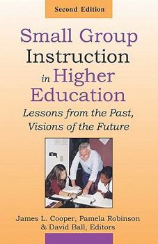 Paperback Small Group Instruction in Higher Education: Lessons from the Past, Visions of the Future Book