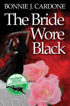 The Bride Wore Black - Book #1 of the Cinnamon Greene Adventure Mysteries