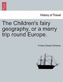 Paperback The Children's Fairy Geography, or a Merry Trip Round Europe. Book