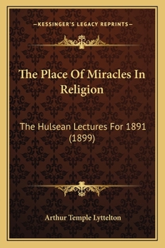 Paperback The Place Of Miracles In Religion: The Hulsean Lectures For 1891 (1899) Book