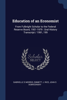 Paperback Education of an Economist: From Fulbright Scholar to the Federal Reserve Board, 1951-1979: Oral History Transcript / 1991, 199 Book