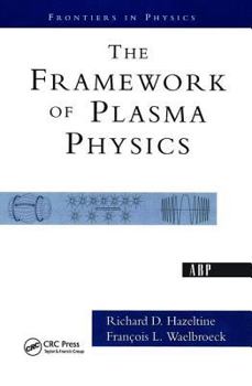 The Framework Of Plasma Physics - Book  of the Frontiers in Physics