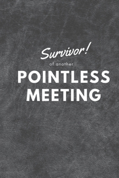 Paperback Survivor of another Pointless Meeting: Meeting Notebook Book
