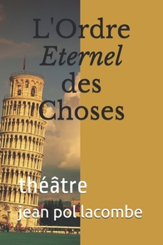 Paperback L'Ordre Eternel des Choses: théâtre [French] Book