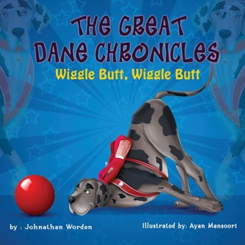 Paperback The Great Dane Chronicles: Wiggle Butt Wiggle Butt Book