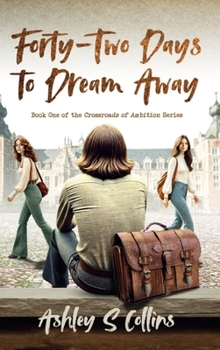Hardcover Forty-Two Days to Dream Away: A tale of deceit, love, and misunderstanding set against the backdrop of 1970s university life (Crossroads of Ambition) Book