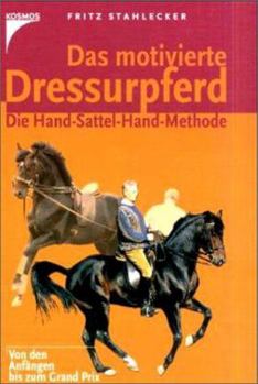 Hardcover Das motivierte Dressurpferd. Die Hand- Sattel- Hand- Methode. [German] Book