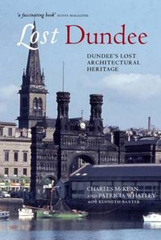 Paperback Lost Dundee: Dundee's Lost Architectural Heritage Book