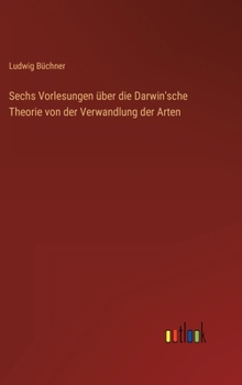 Hardcover Sechs Vorlesungen über die Darwin'sche Theorie von der Verwandlung der Arten [German] Book