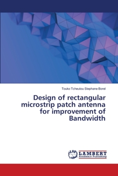 Paperback Design of rectangular microstrip patch antenna for improvement of Bandwidth Book