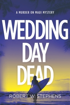Wedding Day Dead: A Murder on Maui Mystery - Book #2 of the Murder on Maui