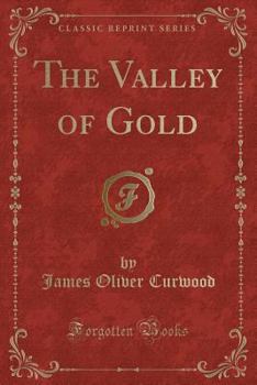 The Valley of Gold (Classic Reprint)