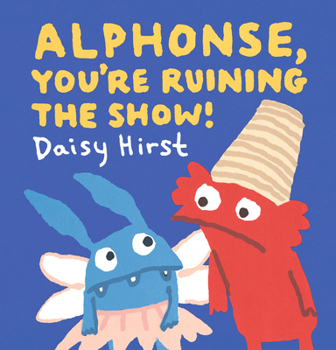 Hardcover Alphonse, You're Ruining the Show! Book