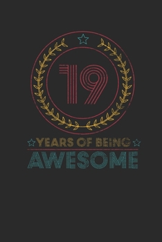 19 Years Of Being Awesome: Small Lined Notebook –  Awesome Birthday Gift Idea