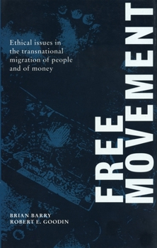 Paperback Free Movement: Ethical Issues in the Transnational Migration of People and of Money Book