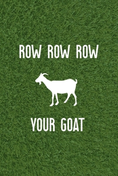 Paperback Row Row Row Your Goat: All Purpose 6x9 Blank Lined Notebook Journal Way Better Than A Card Trendy Unique Gift Green Grass Goat Book