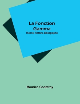Paperback La Fonction Gamma: Théorie, Histoire, Bibliographie [French] Book